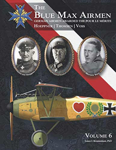 The Blue Max Airmen Volume 6: German Airmen Awarded the Pour le Mérite