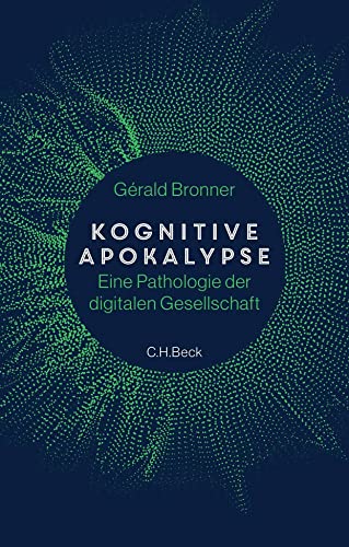 Kognitive Apokalypse: Eine Pathologie der digitalen Gesellschaft von Beck C. H.