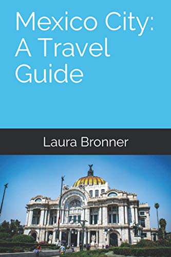 Mexico City: A Travel Guide von Independently published