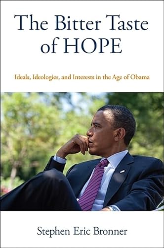 The Bitter Taste of Hope: Ideals, Ideologies, and Interests in the Age of Obama (SUNY series in New Political Science)