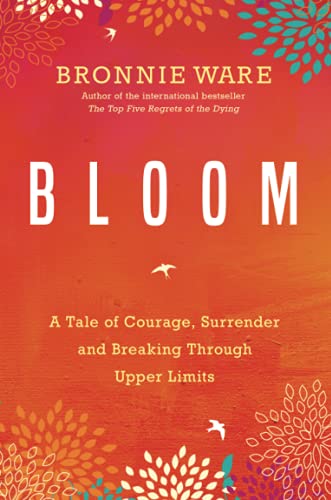 Bloom: A Tale of Courage, Surrender and Breaking Through Upper Limits