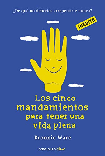 Los cinco mandamientos para tener una vida plena: ¿De qué no deberías arrepentirte nunca? (Clave)