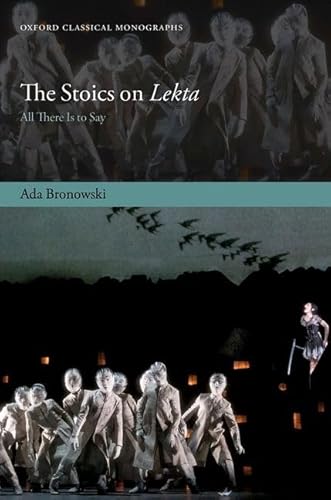 The Stoics on Lekta: All There Is to Say (Oxford Classical Monographs) von Oxford University Press