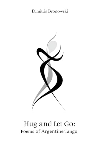 Hug and Let Go: Poems of Argentine Tango von Independently published