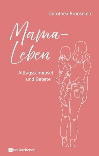 Mama-Leben: Alltagsschnipsel und Gebete