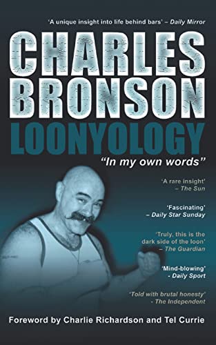 Charles Bronson: Loonyology: Loonyology: Bronson In His Own Words von Apex Publishing Ltd