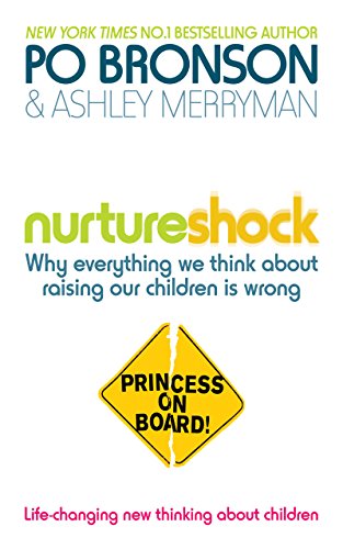 Nurtureshock: Why Everything We Thought About Children is Wrong