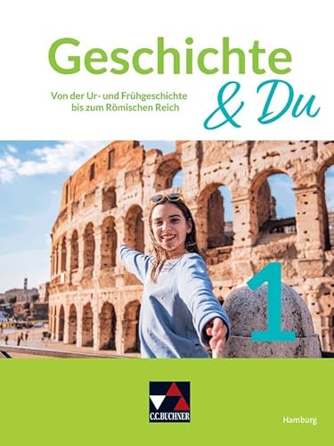 Geschichte & Du – Hamburg / Geschichte & Du Hamburg 1: Unterrichtswerk für Geschichte in der Sekundarstufe I / Von der Ur- und Frühgeschichte bis zum ... für Geschichte in der Sekundarstufe I)