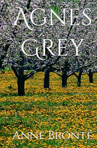 Agnes Grey: A Governess's Struggle for Dignity and Love von Independently published