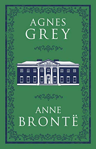 Agnes Grey: Anne Brontë (Evergreens) von Alma Classics