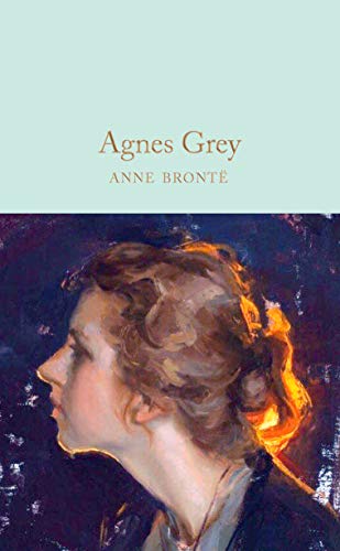 Agnes Grey: Anne Bronte (Macmillan Collector's Library, 197)