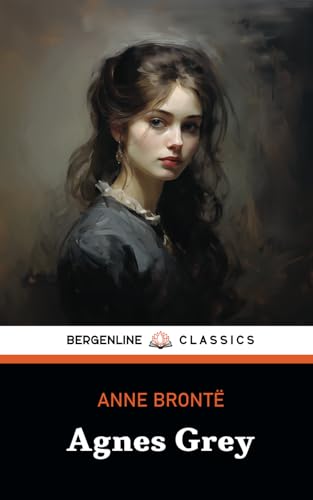 Agnes Grey: English Classics Literature from 1847 von Independently published