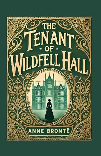 The Tenant of Wildfell Hall: A Powerful Story of Love, Defiance, and Redemption von Independently published