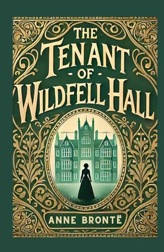 The Tenant of Wildfell Hall: A Powerful Story of Love, Defiance, and Redemption von Independently published