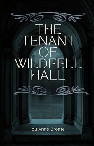 The Tenant of Wildfell Hall: An Original and Unabridged Edition von Independently published