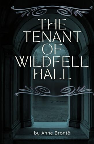 The Tenant of Wildfell Hall: An Original and Unabridged Edition von Independently published