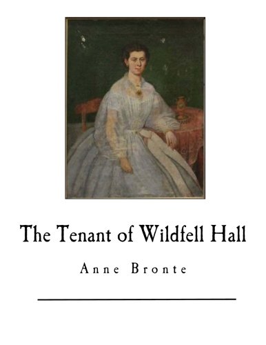 The Tenant of Wildfell Hall: Anne Bronte (Classic Anne Bronte) von CreateSpace Independent Publishing Platform