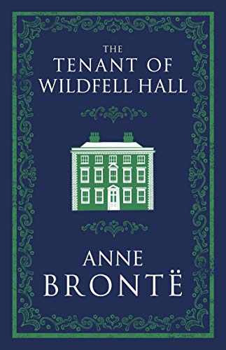 The Tenant of Wildfell Hall: Anne Brontë (Evergreens) von Alma Classics