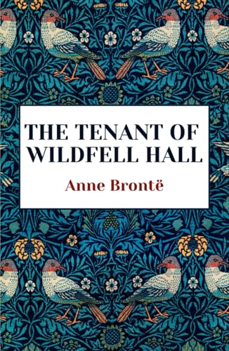 The Tenant of Wildfell Hall: The Classic Gothic Romance von Independently published