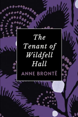 The Tenant of Wildfell Hall: The Original 1848 Anne Brontë Victorian Era Classic von Independently published