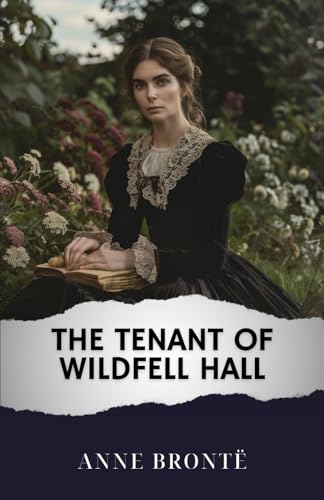 The Tenant of Wildfell Hall: The Original Classic von Independently published