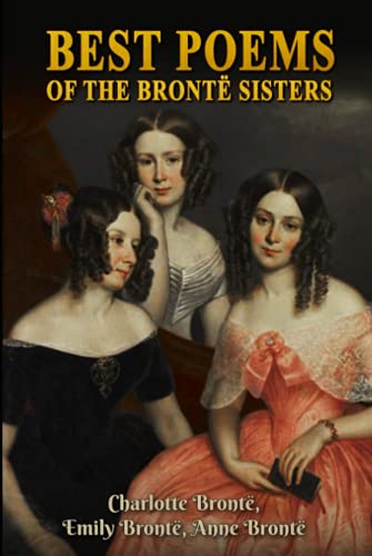 Best Poems of the Brontë Sisters: A Classic (Annotated) Edition of Charlotte Brontë,Emily Brontë and Anne Brontë Novel (Editor by Maylada Classic) von Independently published