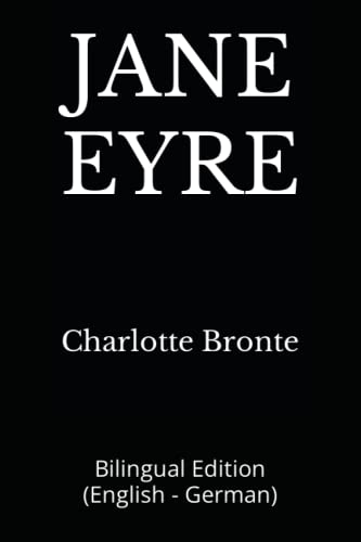 JANE EYRE: Bilingual Edition (English - German) von Independently published
