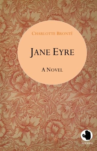 Jane Eyre (ApeBook Classics; engl.): An Autobiography (Novel) (Victorian Writers) von apebook