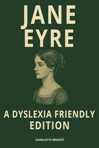 Jane Eyre (Dyslexia-Friendly Edition for Readers with Dyslexia): Formatted with OpenDyslexic Font and Cream Paper for Easier Reading and Accessibility von Independently published