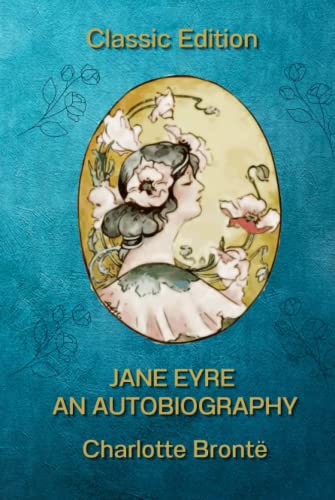 Jane Eyre An Autobiography: With Original Illustration Jane Eyre An Autobiography: With Original Illustration von Independently published