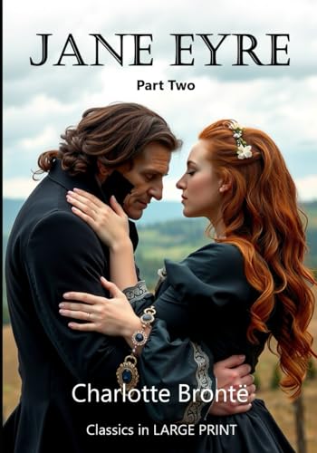 Jane Eyre --LARGE PRINT, Part Two: Classics in LARGE PRINT Jane Eyre --LARGE PRINT, Part Two: Classics in LARGE PRINT von Independently published