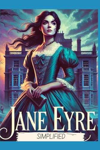 Jane Eyre Simplified- Full Book Rewritten in Modern, Easy to Understand English Jane Eyre Simplified- Full Book Rewritten in Modern, Easy to Understand English von Independently published