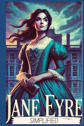 Jane Eyre Simplified- Full Book Rewritten in Modern, Easy to Understand English Jane Eyre Simplified- Full Book Rewritten in Modern, Easy to Understand English von Independently published