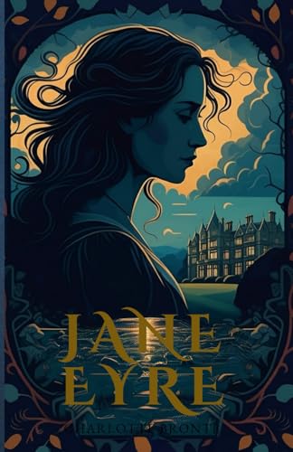 Jane Eyre: A Classic Exploration of Passion and Identity Jane Eyre: A Classic Exploration of Passion and Identity von Independently published
