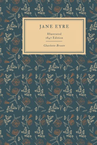 Jane Eyre: An Autobiography | The Original 1847 Edition With Illustrations (The Illustrated Classic Novel by English Writer Charlotte Brontë)