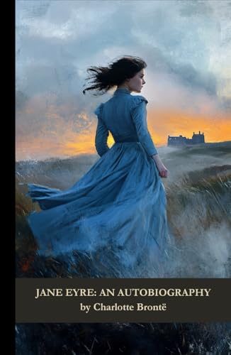 Jane Eyre: An Autobiography Jane Eyre: An Autobiography von Independently published