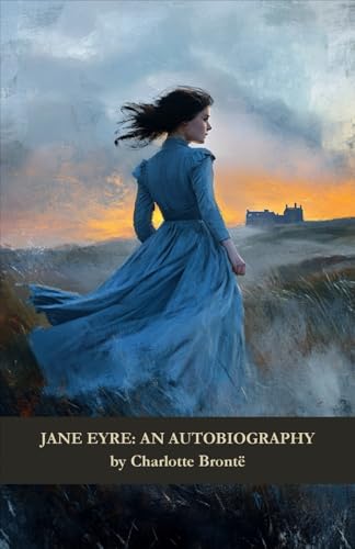 Jane Eyre: An Autobiography Jane Eyre: An Autobiography von Independently published