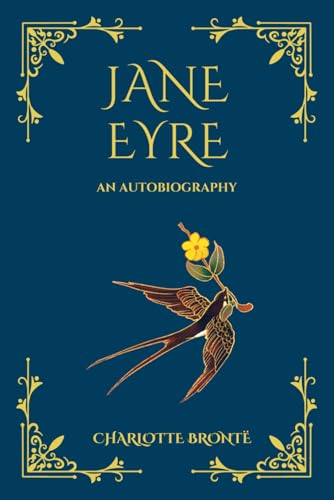 Jane Eyre: An Autobiography Jane Eyre: An Autobiography von Independently published
