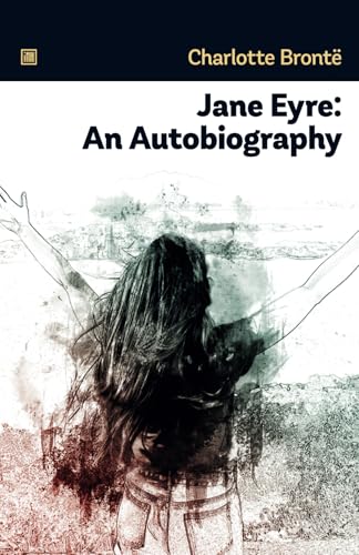 Jane Eyre: An Autobiography: A Gothic fiction classic that is a blend of reality and fantasy. Jane Eyre: An Autobiography: A Gothic fiction classic that is a blend of reality and fantasy. von Independently published