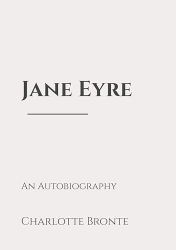 Jane Eyre: An Autobiography: Classic Edition Republished by North Publishers Jane Eyre: An Autobiography: Classic Edition Republished by North Publishers von Independently published