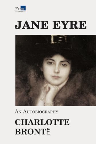 Jane Eyre: An Autobiography: Complete and Unabridged - Fino Publishing Version Jane Eyre: An Autobiography: Complete and Unabridged - Fino Publishing Version von Independently published