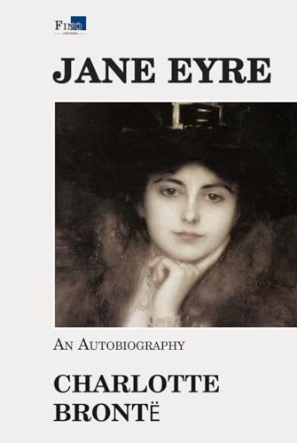 Jane Eyre: An Autobiography: Complete and Unabridged - Fino Publishing Version Jane Eyre: An Autobiography: Complete and Unabridged - Fino Publishing Version von Independently published