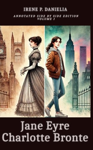 Jane Eyre: Annotated, Side by Side Edition, Volume I Jane Eyre: Annotated, Side by Side Edition, Volume I von Independently published
