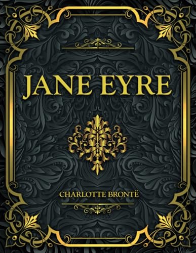 Jane Eyre: Charlotte Brontë Jane Eyre: Charlotte Brontë von Independently published