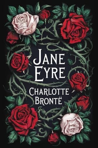 Jane Eyre: Classic Coming-of-Age Gothic Romance Jane Eyre: Classic Coming-of-Age Gothic Romance von Independently published
