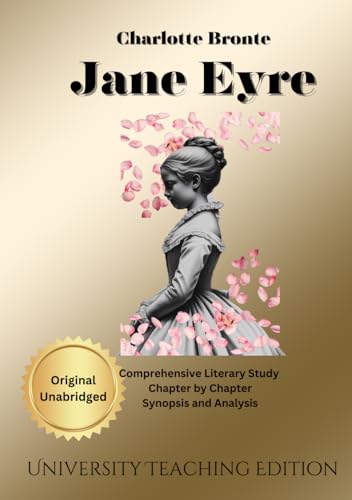 Jane Eyre: Comprehensive Literary Study with Chapter by Chapter Synopsis and Analysis Jane Eyre: Comprehensive Literary Study with Chapter by Chapter Synopsis and Analysis von Independently published