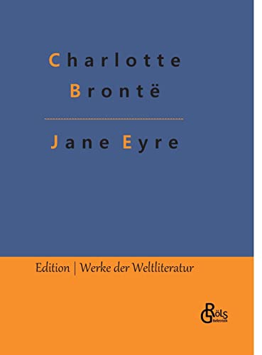 Jane Eyre: Jane Eyre, die Waise von Lowood (Edition Werke der Weltliteratur - Hardcover) von Gröls Verlag