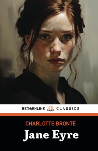 Jane Eyre: The 1847 English Literature Classic Jane Eyre: The 1847 English Literature Classic