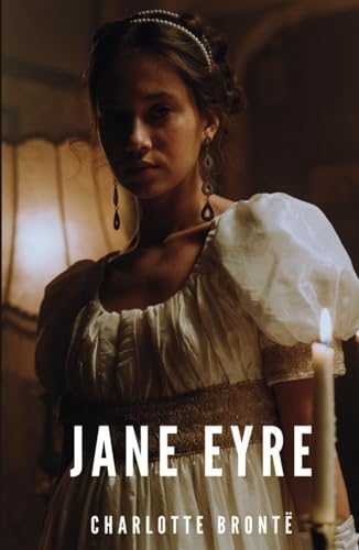 Jane Eyre: The 1847 Romantic Fiction Classic von Independently published