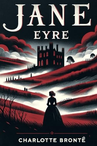 Jane Eyre: The Timeless Novel by Charlotte Brontë von Independently published